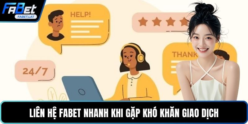 Liên hệ FABET nhanh khi gặp khó khăn giao dịch
