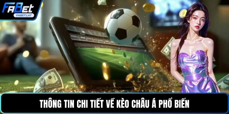 Thông tin chi tiết về kèo châu Á phổ biến