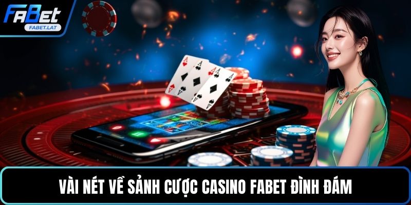 Vài nét về sảnh cược casino FABET đình đám
